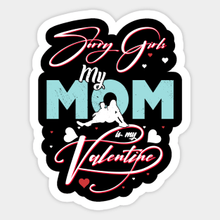 Sorry Girls my mom Is My Valentine Sticker